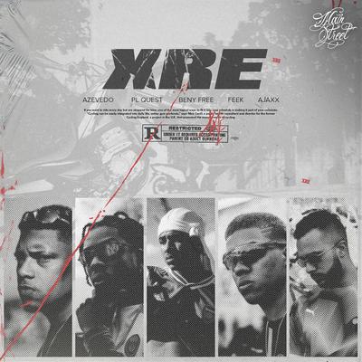 XRE By PL Quest, Azevedo, Mainstreet, Beny free, Feek, Ajaxx's cover