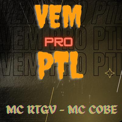 Vem pro Ptl By MC RTGV, Mc cobe, Dj Thiago FB's cover