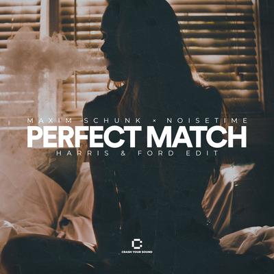 Perfect Match (Harris & Ford Edit) By NOISETIME, Maxim Schunk, Harris & Ford's cover