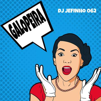 GALOPEIRA (ELETROFUNK) By DJ JEFINHO 062's cover