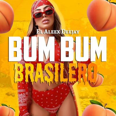 Bum Bum (Brasilero) By El Aleex Deejay's cover