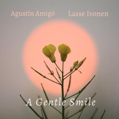 A Gentle Smile By Agustín Amigó, Lasse Ivonen's cover