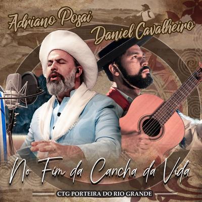 No Fim da Cancha da Vida By Daniel Cavalheiro, CTG Porteira do Rio Grande, Adriano Posai's cover