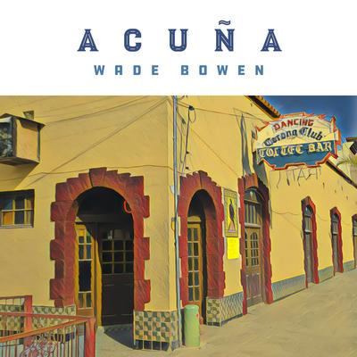 Acuna By Wade Bowen's cover