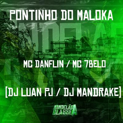 Pontinho do Maloka By MC DANFLIN, Mc 7 Belo, Dj Mandrake, DJ Luan PJ's cover