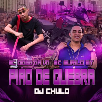 Pião de Quebra By MC Diogo da vn, MC Murilo MT, Dj Chulo's cover