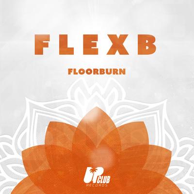 Floorburn By FlexB's cover