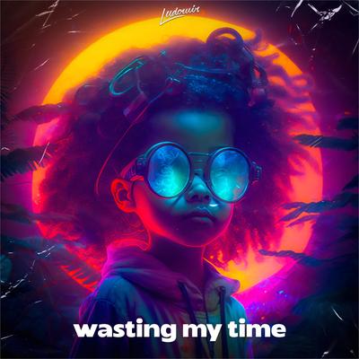 Wasting My Time By Ludomir's cover