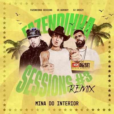Mina do Interior - Fazendinha Sessions #3 (Remix)'s cover