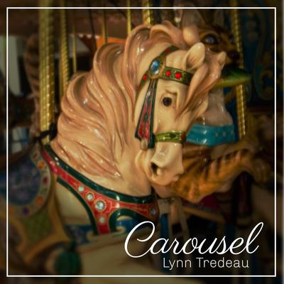 Carousel By Lynn Tredeau's cover