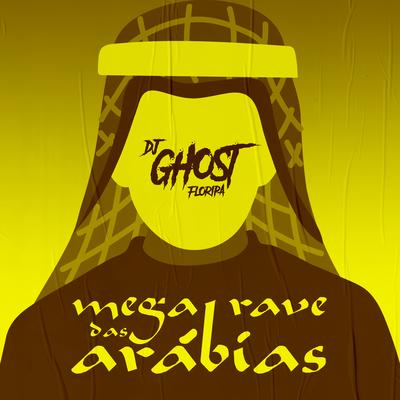 Mega Rave das Arábias By DJ Ghost Floripa's cover