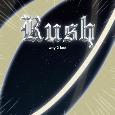 Rush (Sped Up) By Way 2 Fast's cover