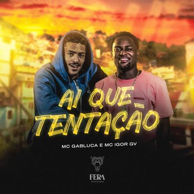 Ai Que Tentação By mc igor gv, MC Gabluca's cover