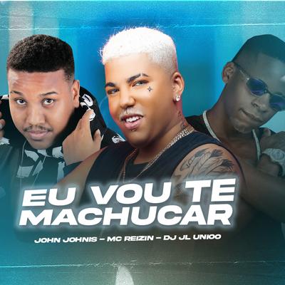 EU VOU TE MACHUCAR (Remix) By John Johnis, DJ JL Unico, MC Reizin's cover