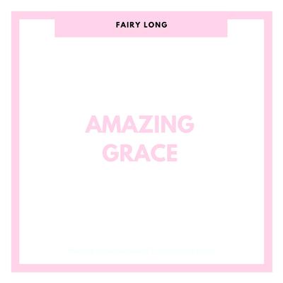 Amazing Grace By Fairy Long's cover