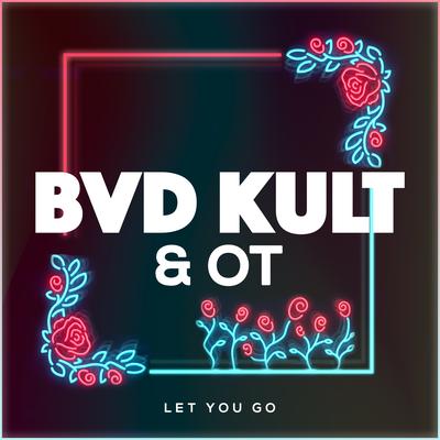 Let You Go By bvd kult, OT's cover