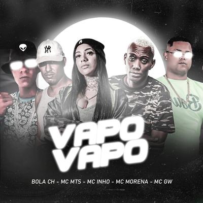 Vapo Vapo By Mc Inho, Mc Morena, Mc Gw, Bola CH, Mc Mts's cover