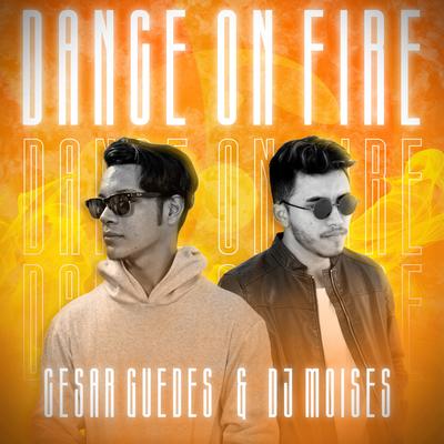 Dance on Fire By DJ Moisés, Cesar Guedes's cover