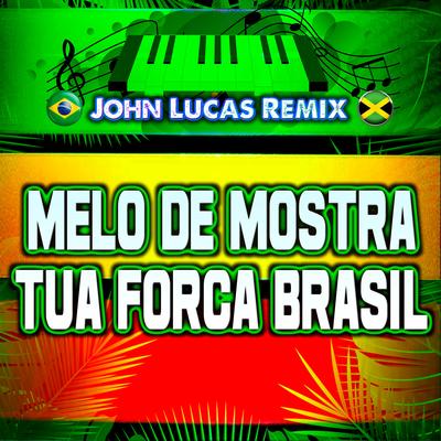 Melo de Mostra Tua Forca Brasil's cover
