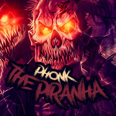 Phonk The Piranha By TRK DJ's cover