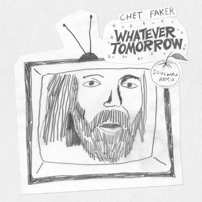 Whatever Tomorrow (Soulwax Remix) By Chet Faker's cover