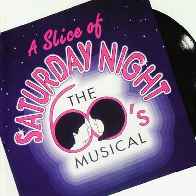 A Slice of Saturday Night: The 60's Musical (Original London Cast Recording)'s cover