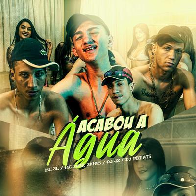 Acabou a Água (feat. Mc Ygor Yanks) By MC 3L, DJ J2, DJ PBeats, Mc Ygor Yanks's cover