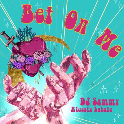 Bet on Me (Radio Version) By DJ Sammy, Alessia Labate's cover
