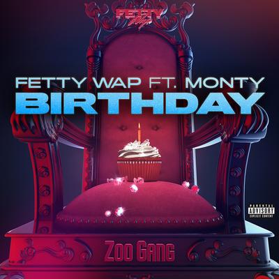Birthday (feat. Monty) By Fetty Wap, Monty's cover
