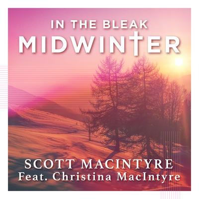 In the Bleak Midwinter By Scott MacIntyre, Christina MacIntyre's cover