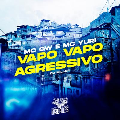Vapo Vapo Agressivo By MC Yuri, Mc Gw's cover