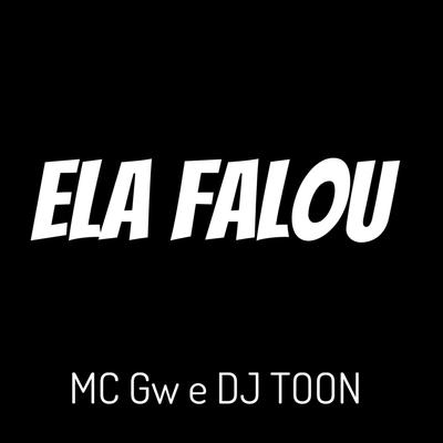 Ela Falou By DJ Toon, Mc Gw's cover