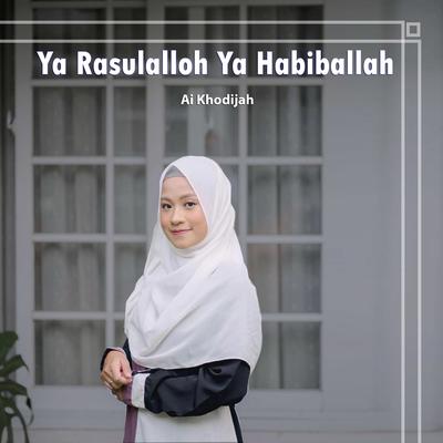 Ya Rasulalloh Ya Habiballah By Ai Khodijah's cover