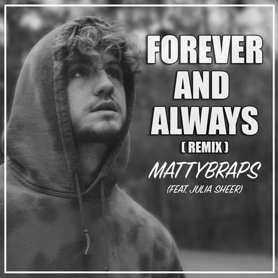 Forever and Always (Remix) By MattyBRaps, Julia Sheer's cover