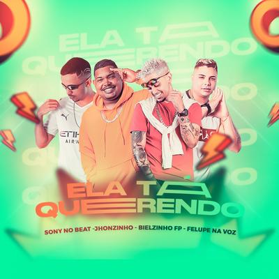 Ela Tá Querendo By Sony no Beat, Felupe, Johnzinho, Bielzinho FP's cover