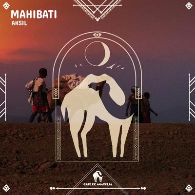 Mahibati By Aksil, Cafe De Anatolia's cover