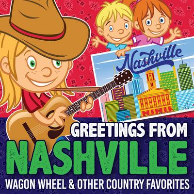 Greetings from Nashville - Wagon Wheel and Other Country Favorites's cover