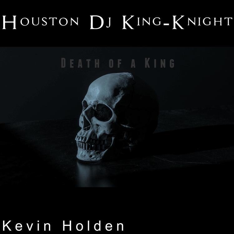 Houston Dj King-Knight (Kevin Holden)'s avatar image