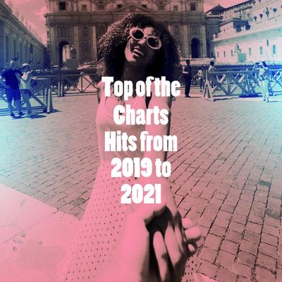 Top of the Charts Hits from 2019 to 2021's cover
