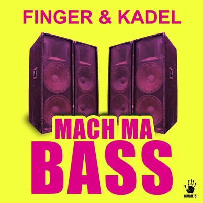 Mach ma Bass By Finger & Kadel's cover