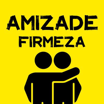 Amizade Firmeza's cover