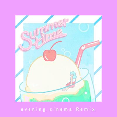 summertime - evening cinema Remix By evening cinema, cinnamons's cover