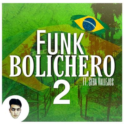 Funk Bolichero 2 By El Aleex Deejay, DJ Seba Vallejos's cover