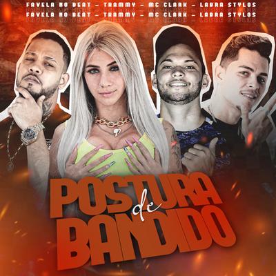 Postura de Bandido By Mc Clark, Favela no Beat, Labra stylos, Thammy's cover