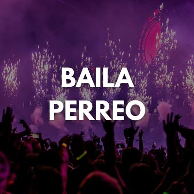 Baila Perreo By Dj Perreo Mix's cover