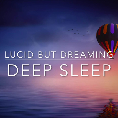 Deep Sleep By Lucid But Dreaming's cover