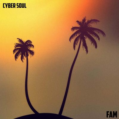 Fam By Cyber Soul's cover