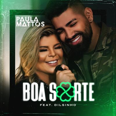 Boa sorte (feat. Dilsinho) By Paula Mattos, Dilsinho's cover