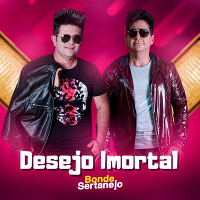 Desejo Imortal By Bonde Sertanejo's cover