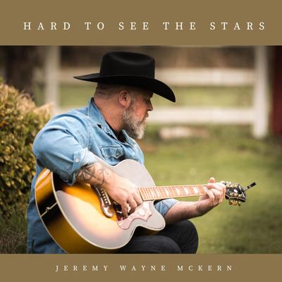 Hard to see the stars By Jeremy Wayne McKern's cover